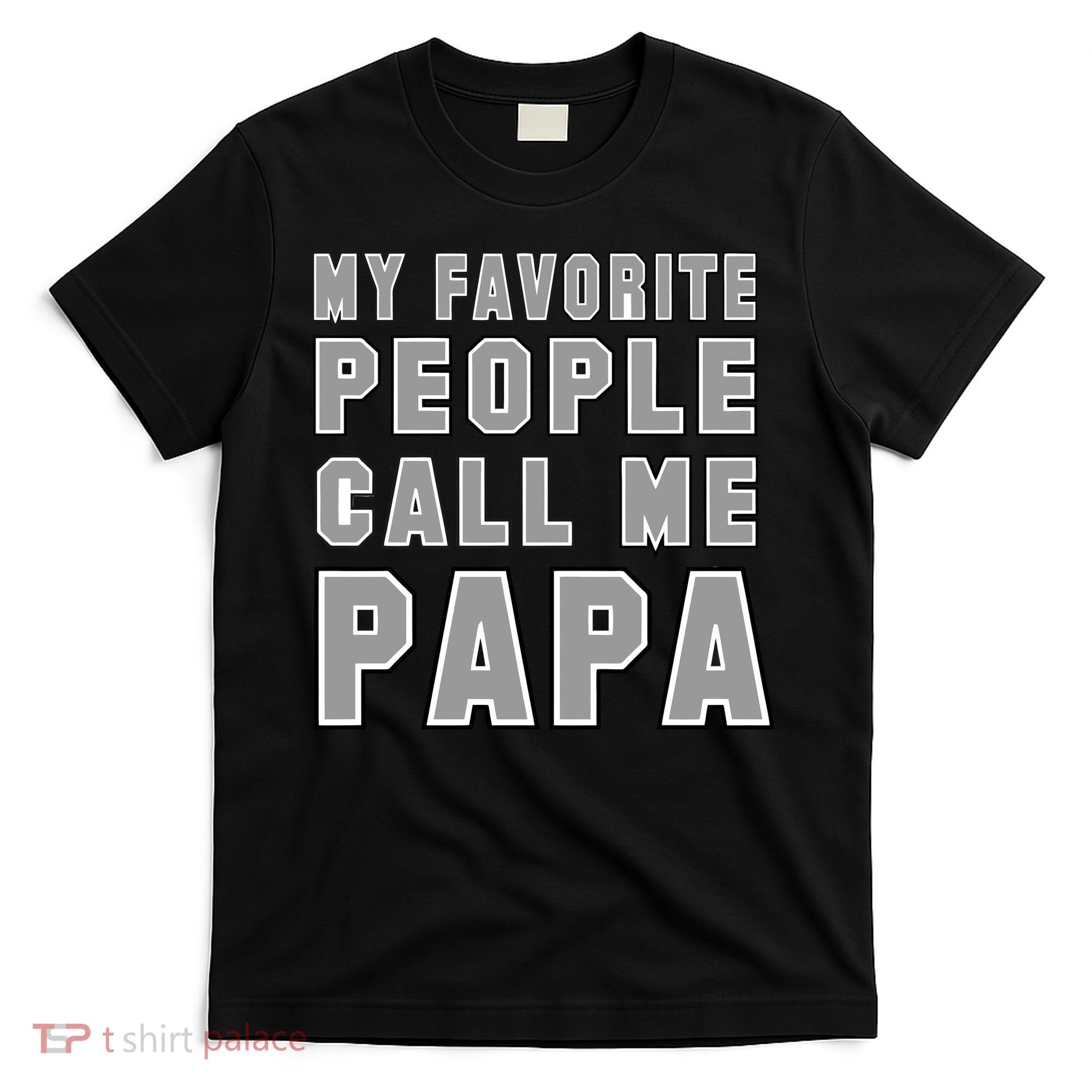 My Favorite People Call Me Papa T-Shirt