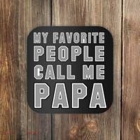 My Favorite People Call Me Papa Coaster thumb 0