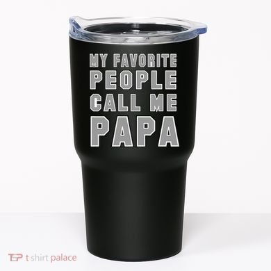 My Favorite People Call Me Papa Tumbler