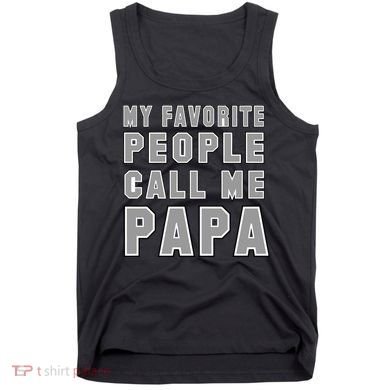 My Favorite People Call Me Papa Tank Top