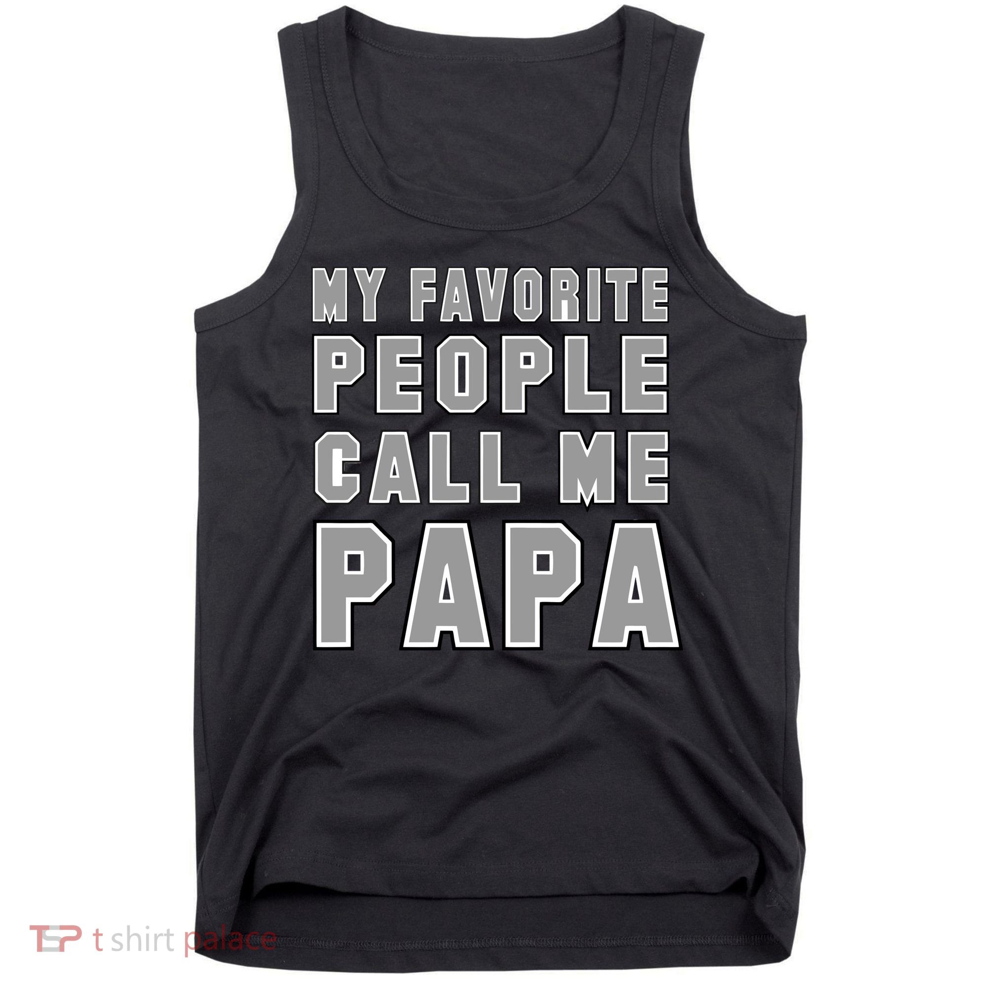 My Favorite People Call Me Papa Tank Top