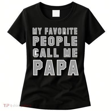 My Favorite People Call Me Papa Women's T-Shirt