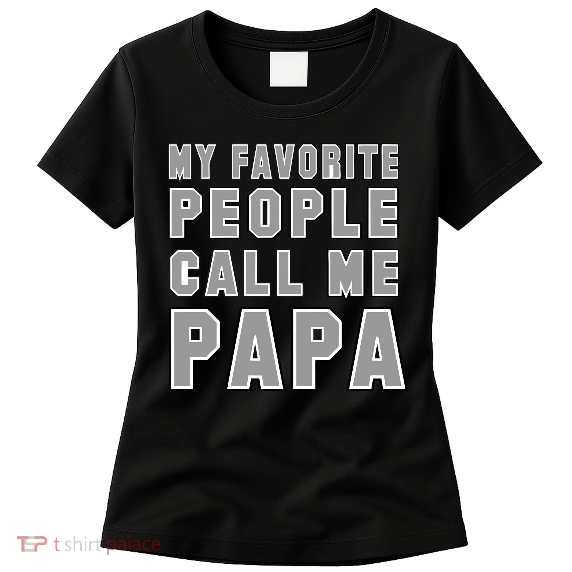 My Favorite People Call Me Papa Women's T-Shirt