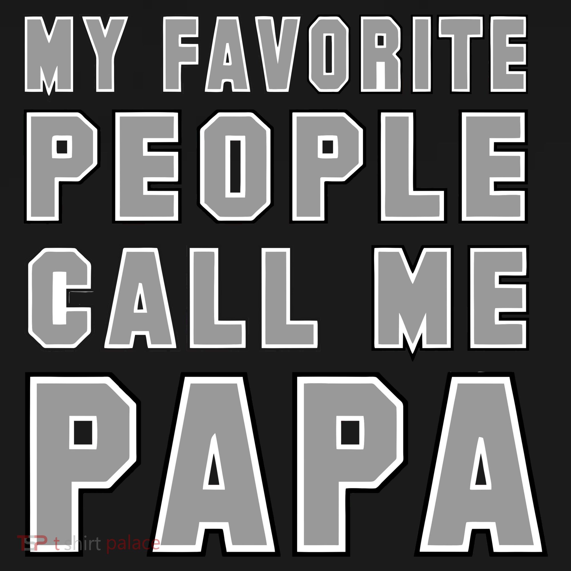 My Favorite People Call Me Papa Women's T-Shirt