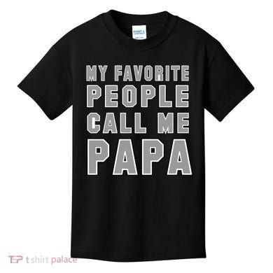 My Favorite People Call Me Papa Kids T-Shirt