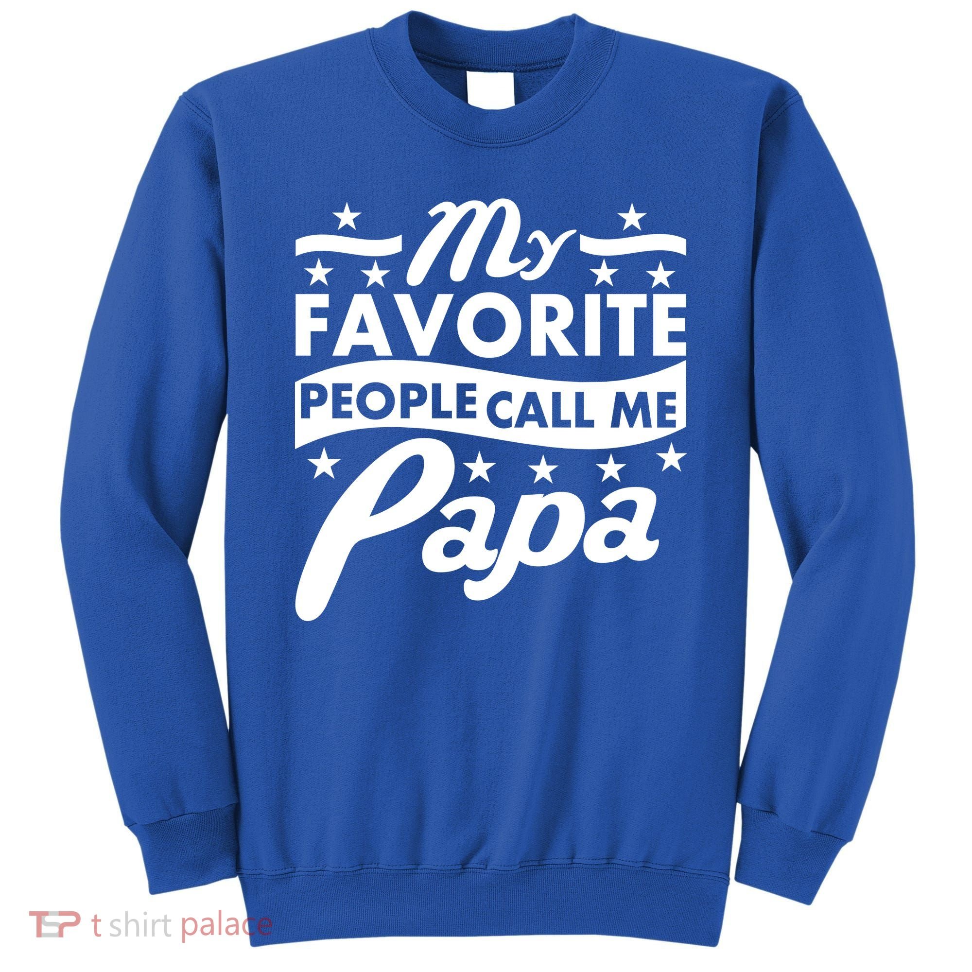 My Favorite People Call Me Papa Father's Day Sweatshirt