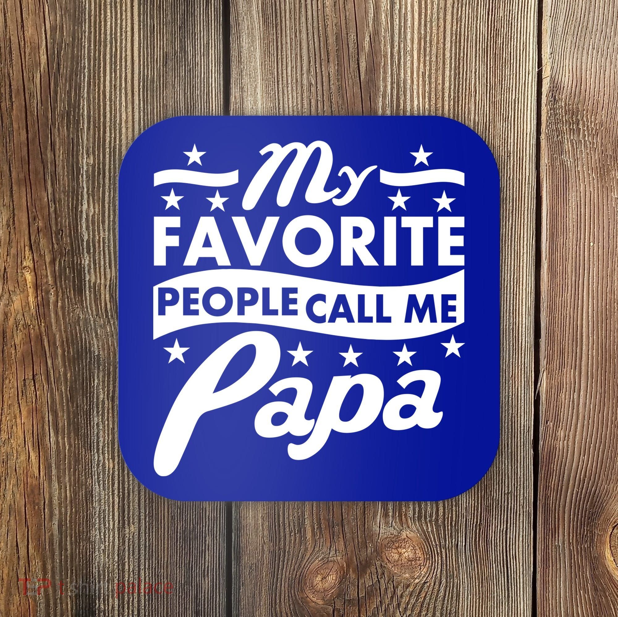 My Favorite People Call Me Papa Father's Day Coaster