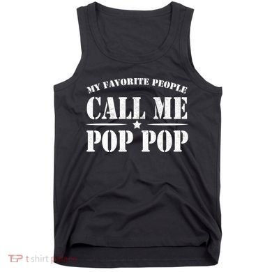 My Favorite People Call Me Pop Pop Tank Top