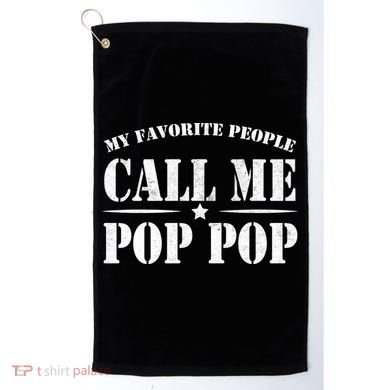 My Favorite People Call Me Pop Pop Golf Towel