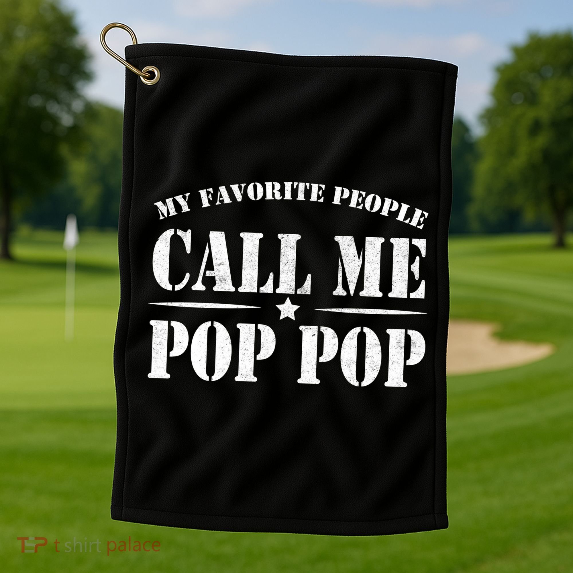 My Favorite People Call Me Pop Pop Golf Towel