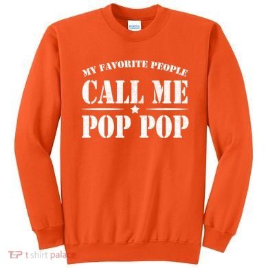 My Favorite People Call Me Pop Pop Sweatshirt