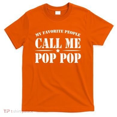 My Favorite People Call Me Pop Pop T-Shirt