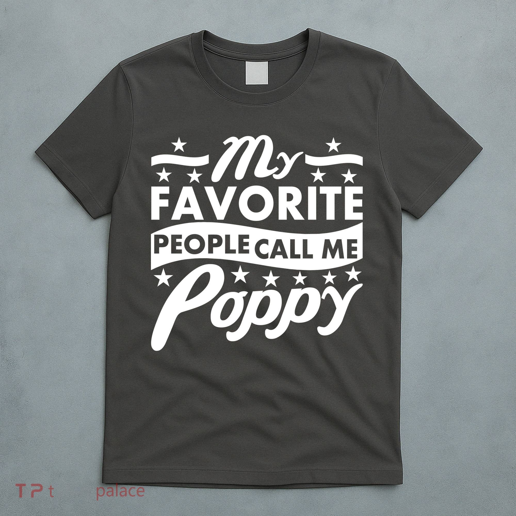 My Favorite People Call Me Poppy T-Shirt