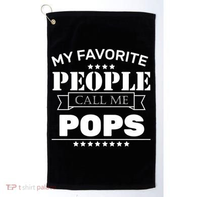 My Favorite People Call Me Pops Golf Towel