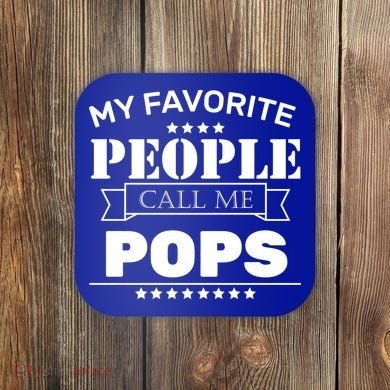 My Favorite People Call Me Pops Coaster