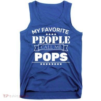 My Favorite People Call Me Pops Tank Top