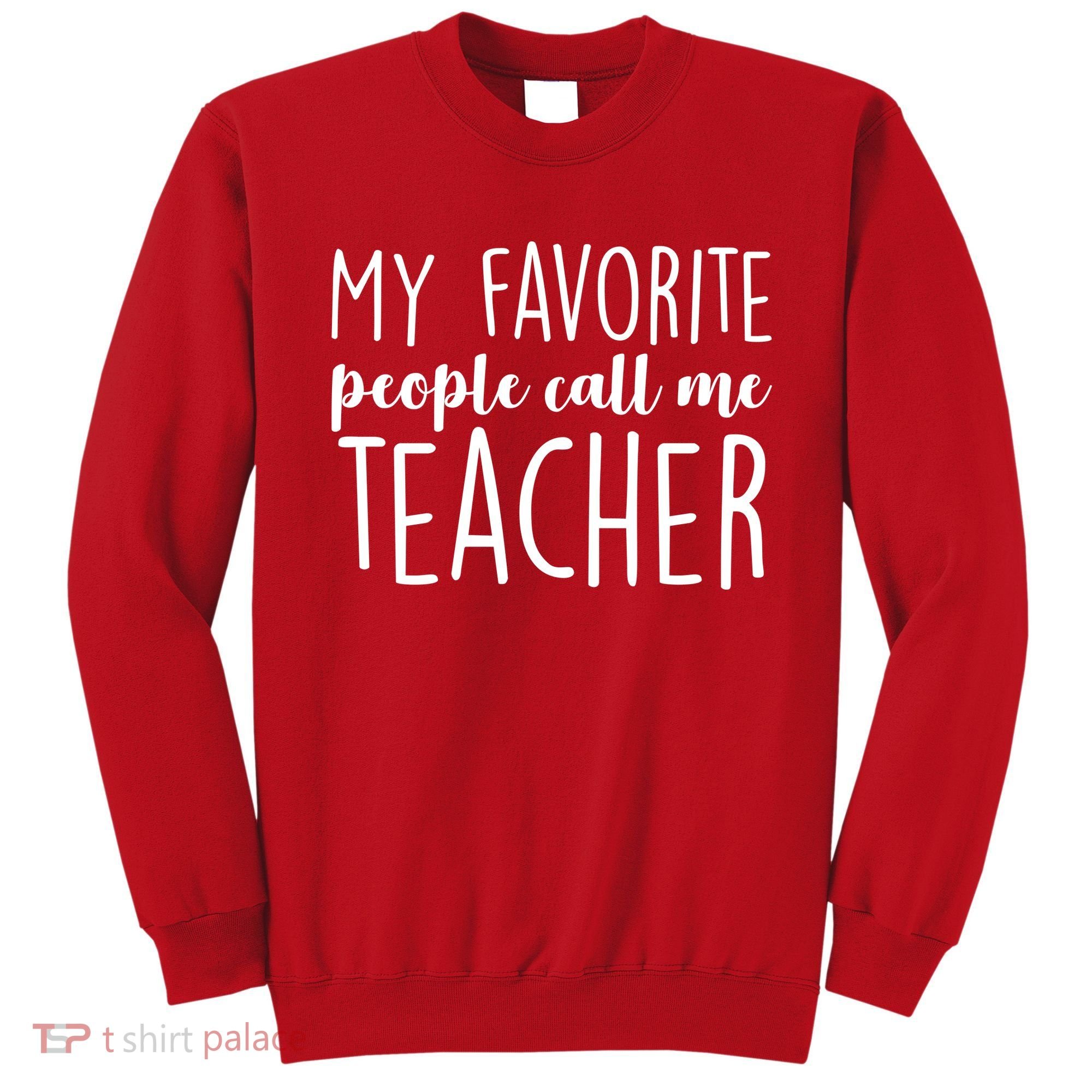 My Favorite People Call Me Teacher Sweatshirt