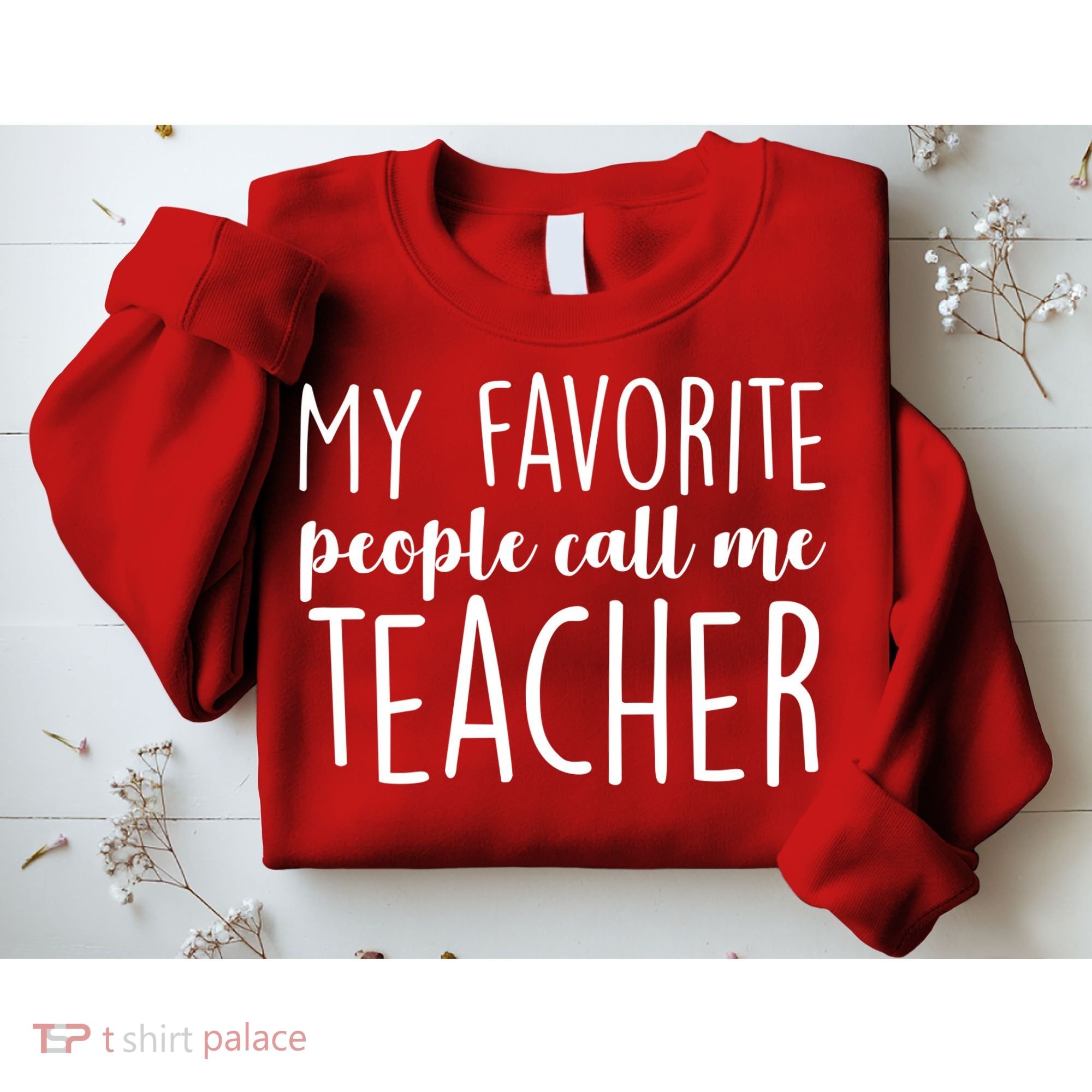 My Favorite People Call Me Teacher Sweatshirt