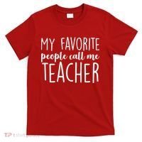 My Favorite People Call Me Teacher T-Shirt thumb 0