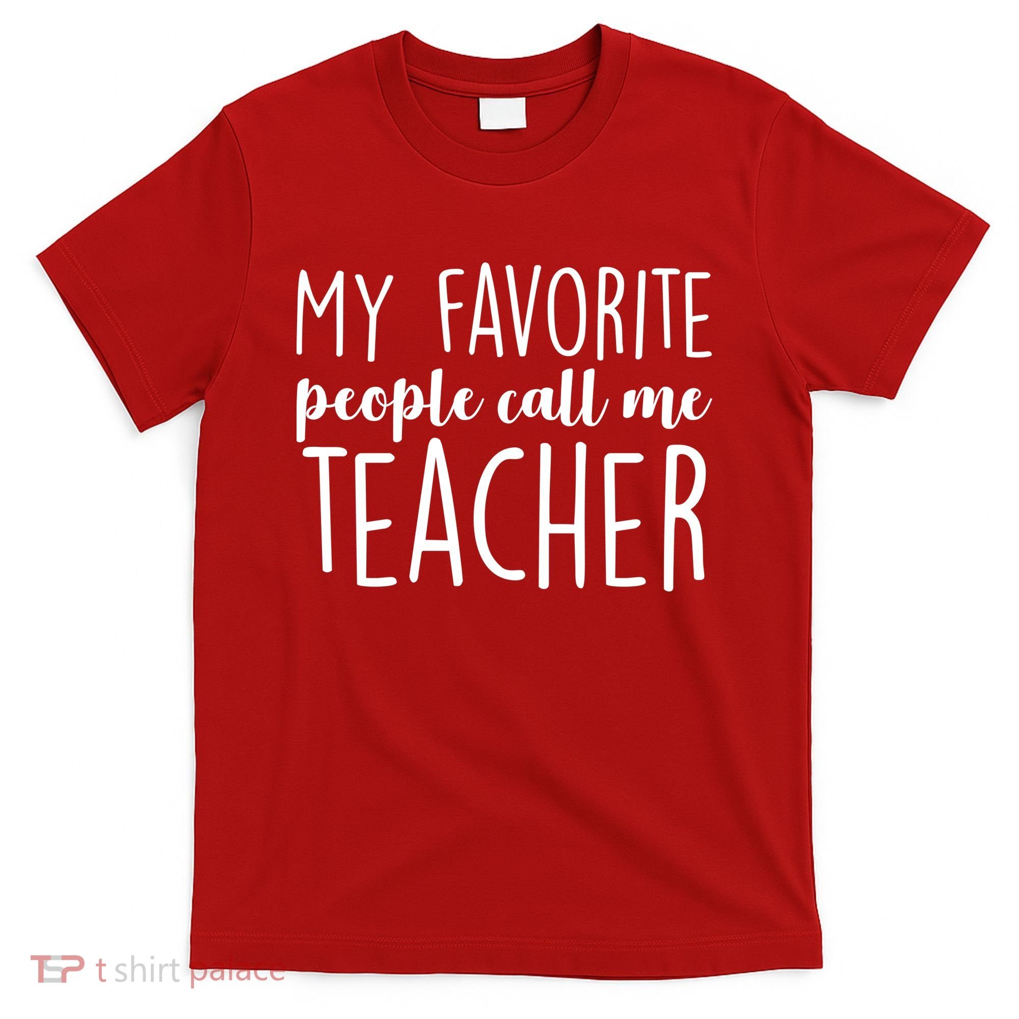 My Favorite People Call Me Teacher T-Shirt