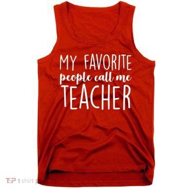 My Favorite People Call Me Teacher Tank Top