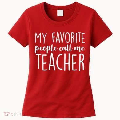 My Favorite People Call Me Teacher Women's T-Shirt