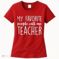 My Favorite People Call Me Teacher Women's T-Shirt thumb 0