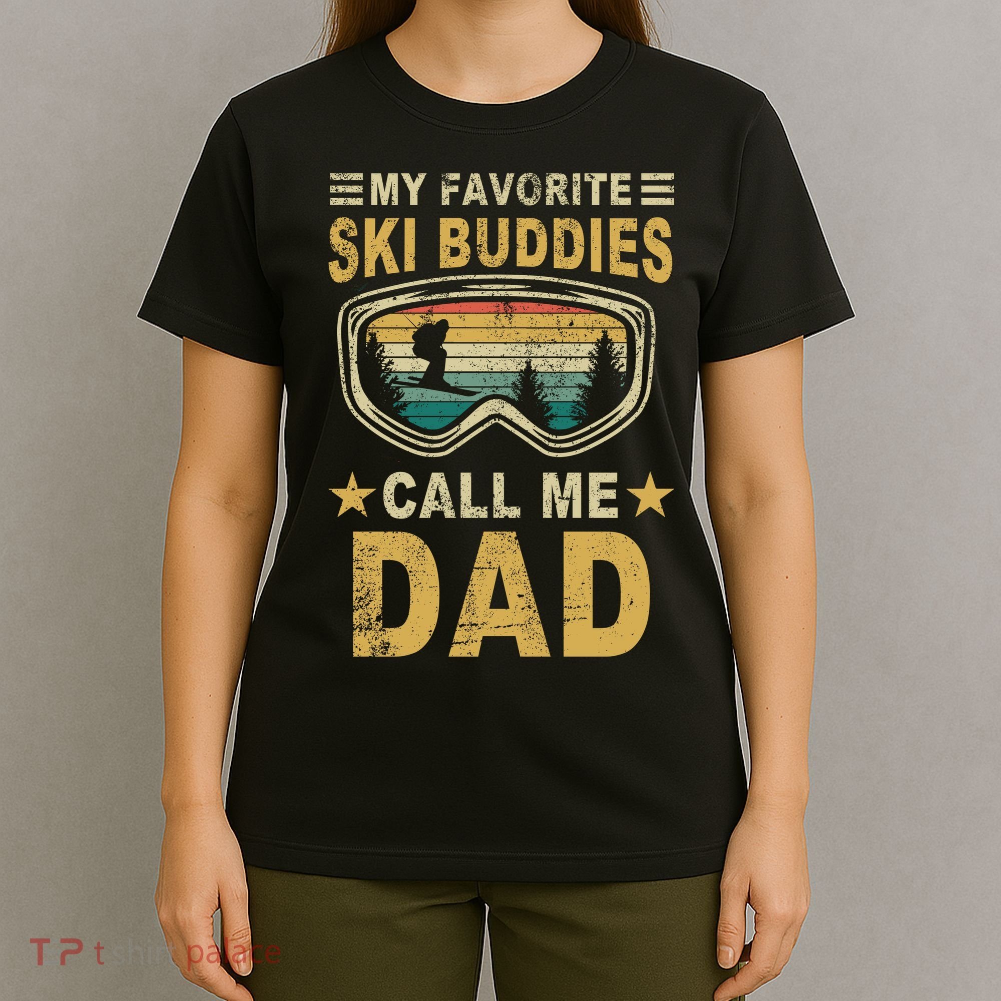 My Favorite Ski Buddies Call Me Dad T-Shirt