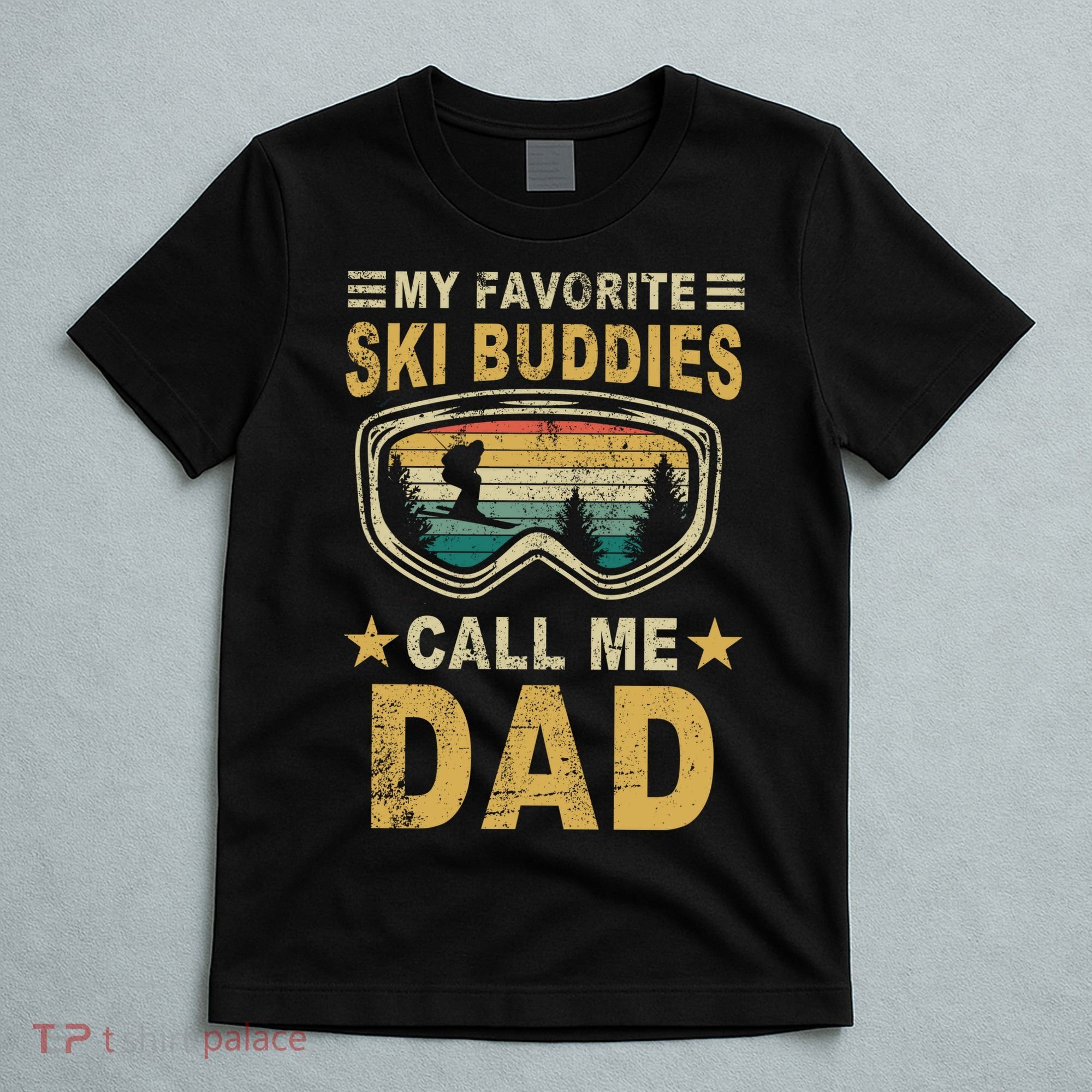 My Favorite Ski Buddies Call Me Dad T-Shirt