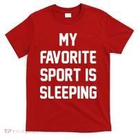 My Favorite Sport Is Sleeping T-Shirt thumb 0
