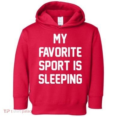 My Favorite Sport Is Sleeping Toddler Hoodie