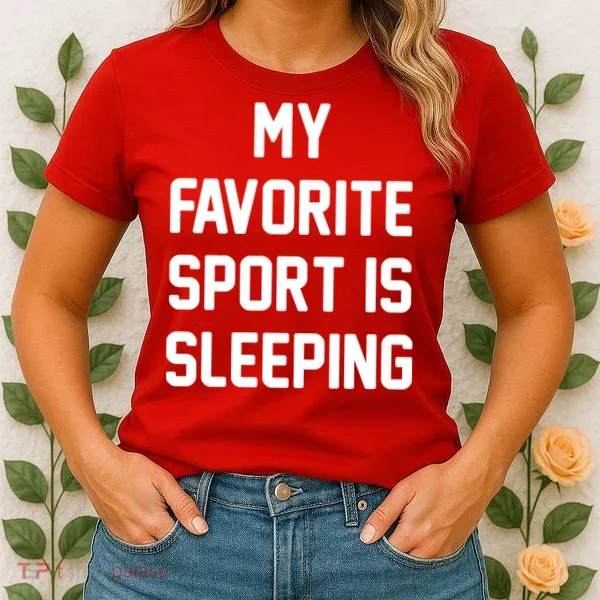 My Favorite Sport Is Sleeping Women's T-Shirt