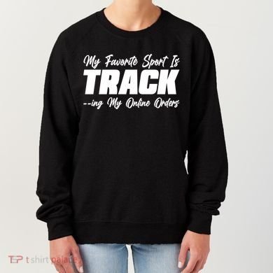 My Favorite Sport Is Tracking My Online Orders Women's Sweatshirt