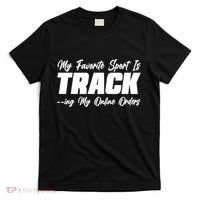 My Favorite Sport Is Tracking My Online Orders T-Shirt thumb 0