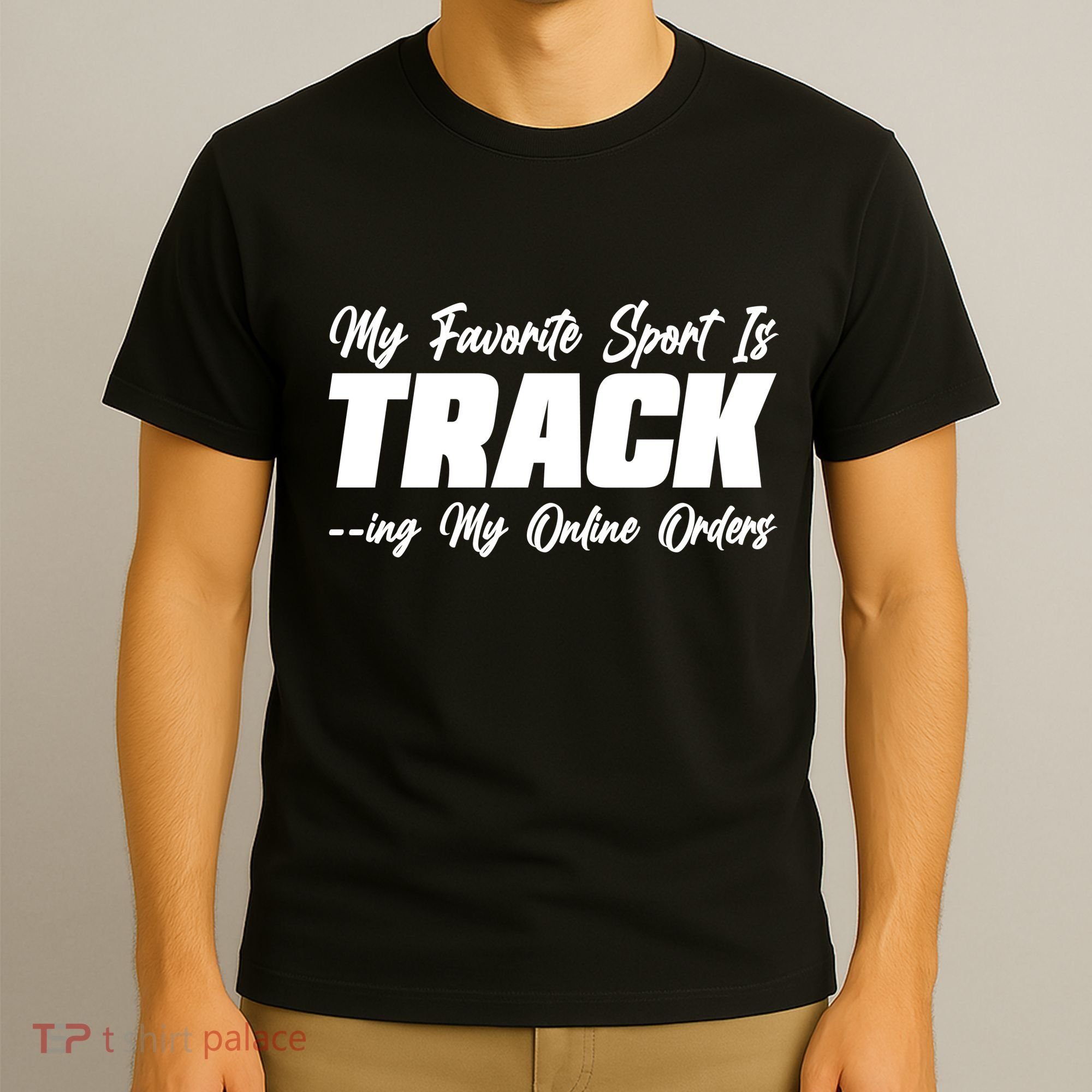 My Favorite Sport Is Tracking My Online Orders T-Shirt