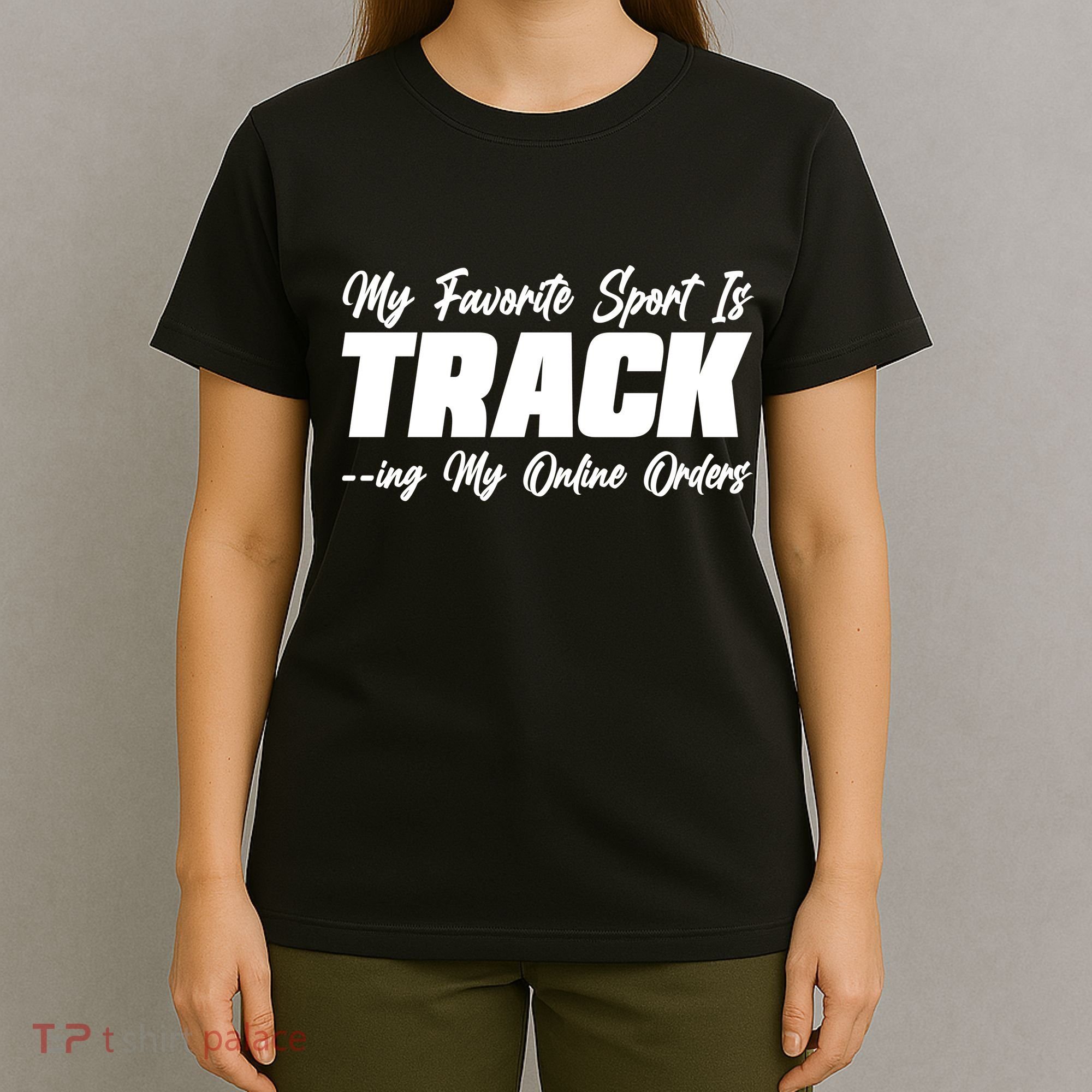 My Favorite Sport Is Tracking My Online Orders T-Shirt
