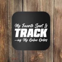 My Favorite Sport Is Tracking My Online Orders Coaster thumb 0
