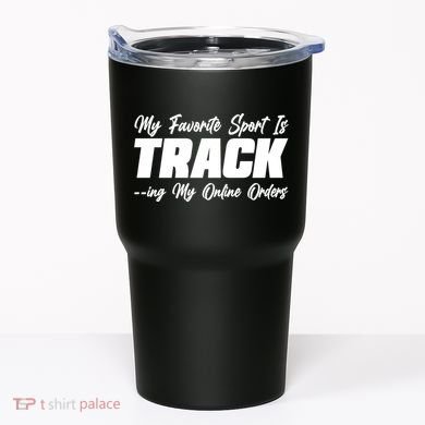 My Favorite Sport Is Tracking My Online Orders Tumbler