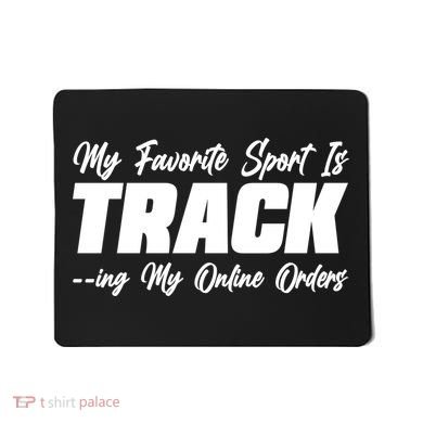 My Favorite Sport Is Tracking My Online Orders Mousepad