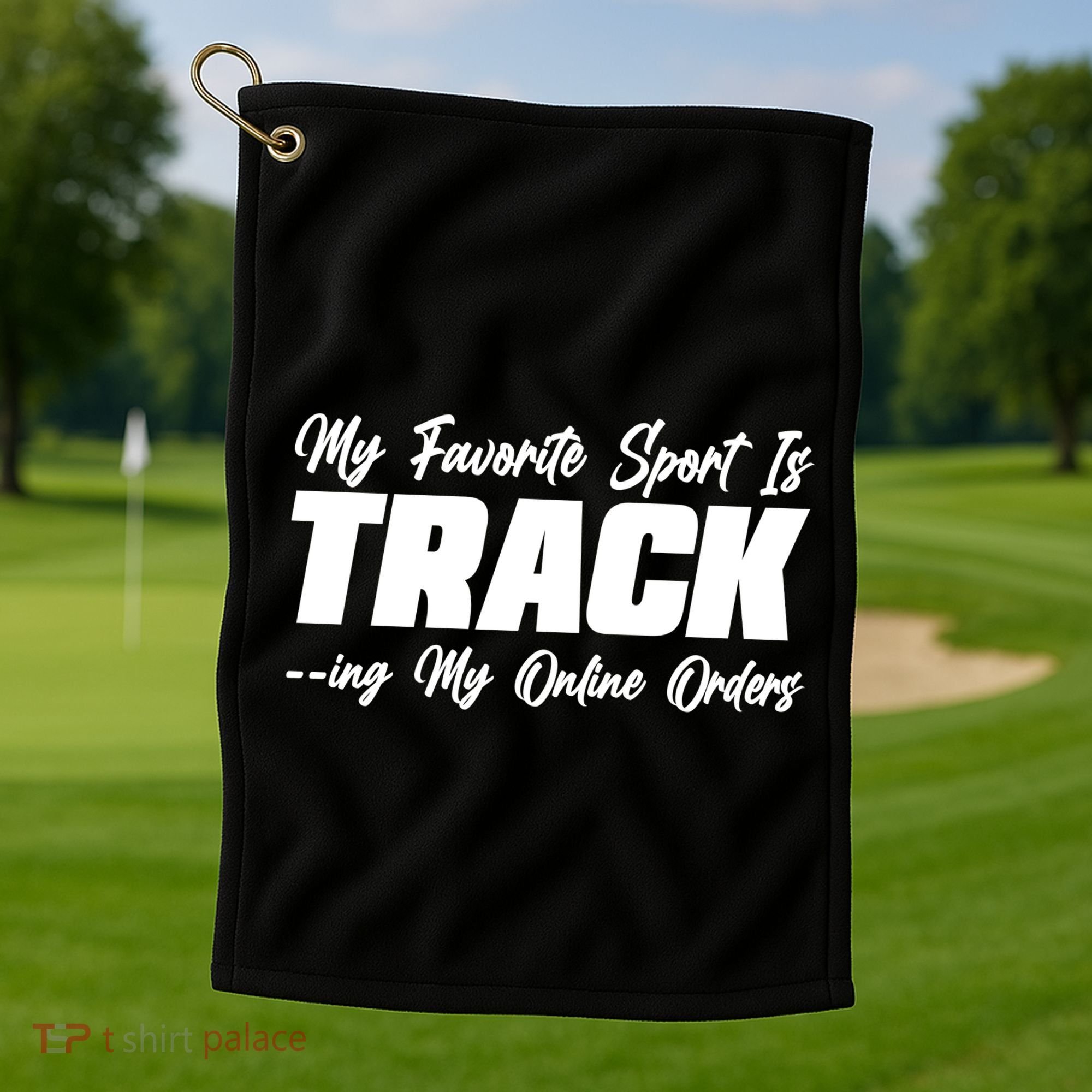 My Favorite Sport Is Tracking My Online Orders Golf Towel