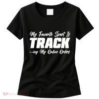 My Favorite Sport Is Tracking My Online Orders Women's T-Shirt thumb 0