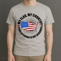 My Flag My Country Your Approval Is Not Required T-Shirt thumb 3