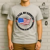 My Flag My Country Your Approval Is Not Required T-Shirt thumb 6