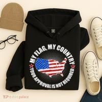 My Flag My Country Your Approval Is Not Required Hoodie thumb 4