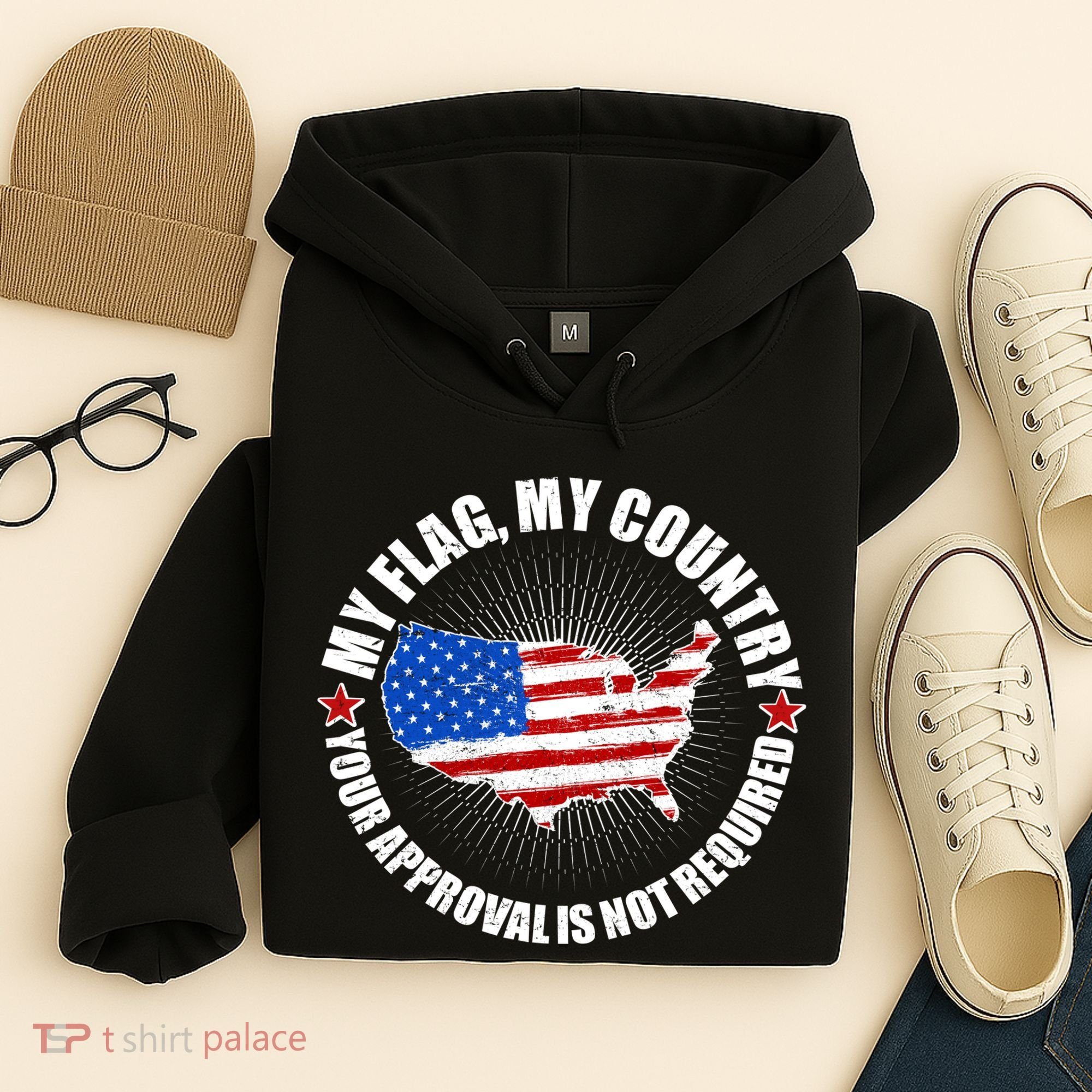 My Flag My Country Your Approval Is Not Required Hoodie