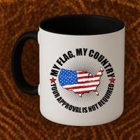 My Flag My Country Your Approval Is Not Required Coffee Mug thumb 2