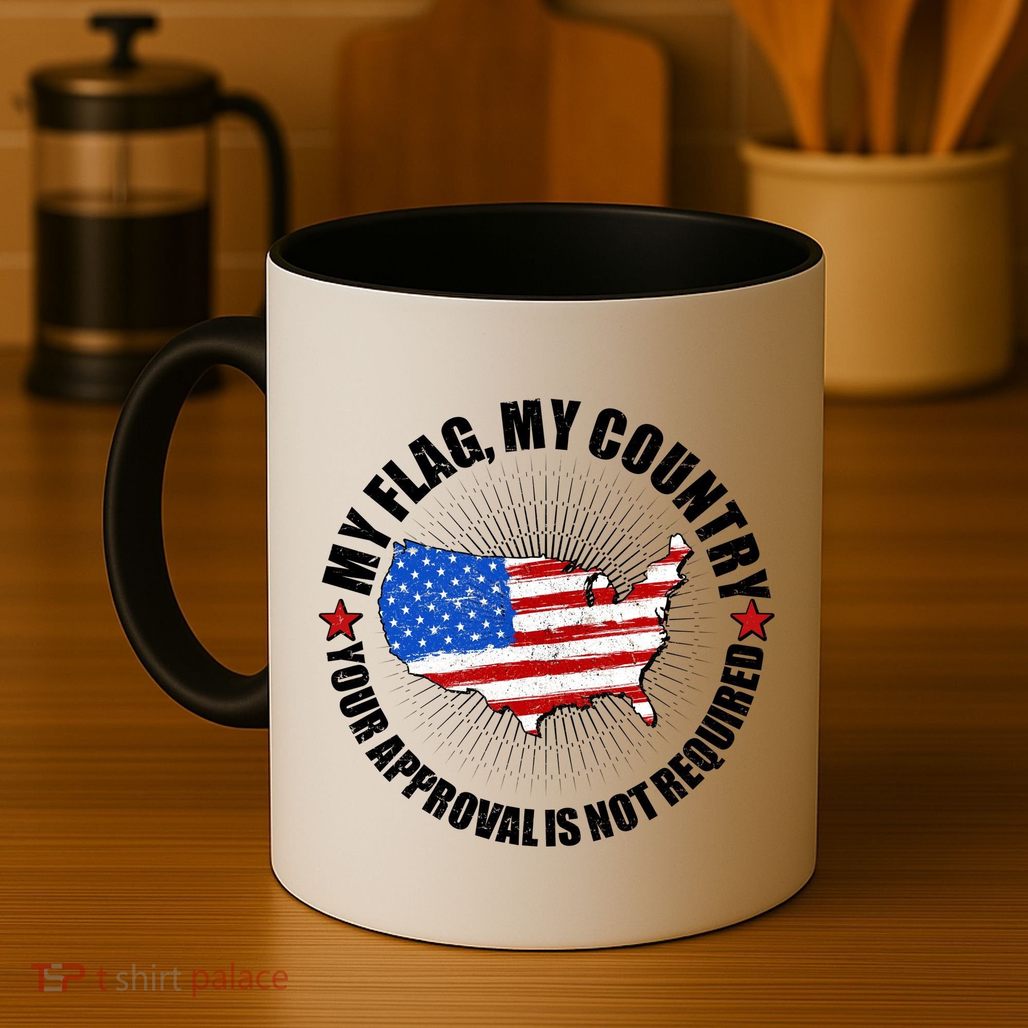 My Flag My Country Your Approval Is Not Required Coffee Mug