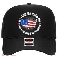 My Flag My Country Your Approval Is Not Required Hat thumb 0