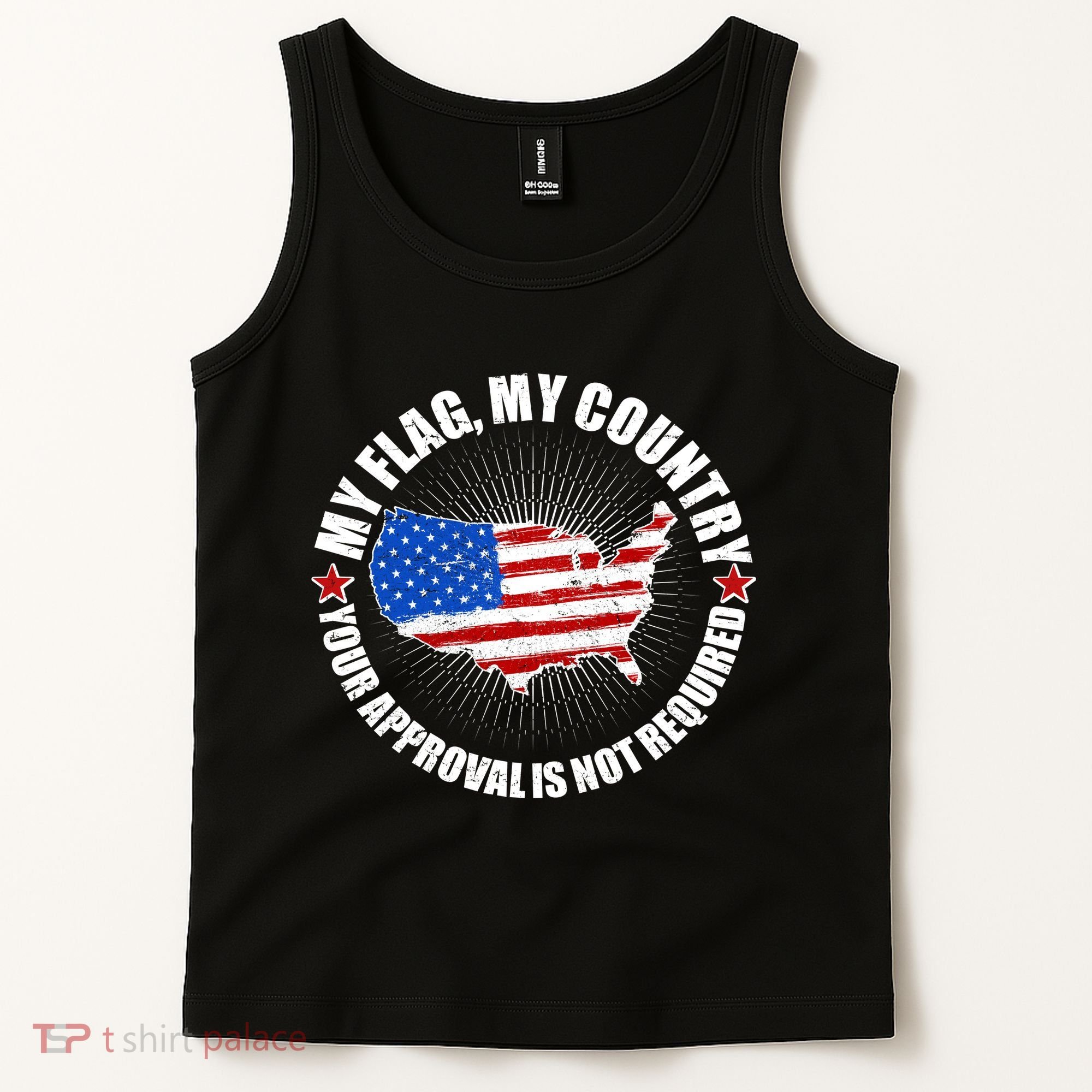 My Flag My Country Your Approval Is Not Required Tank Top