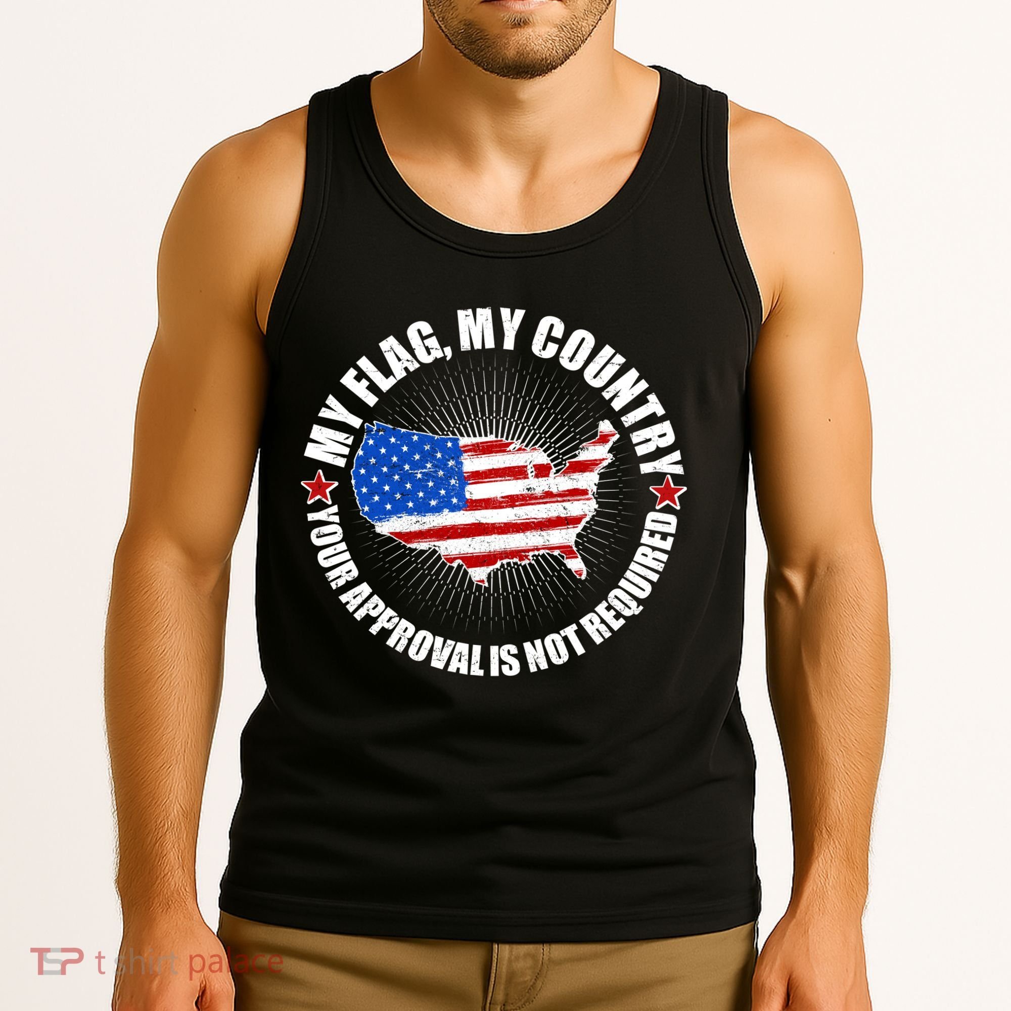 My Flag My Country Your Approval Is Not Required Tank Top